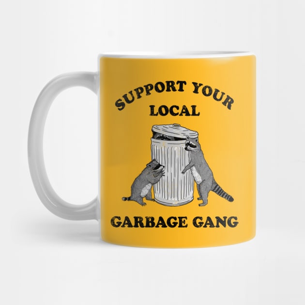 SUPPORT YOUR LOCAL GARBAGE GANG by roxiqt